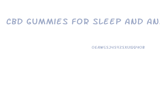 Cbd Gummies For Sleep And Anxiety Dosage