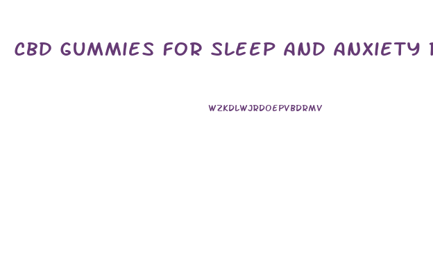 Cbd Gummies For Sleep And Anxiety Reviews