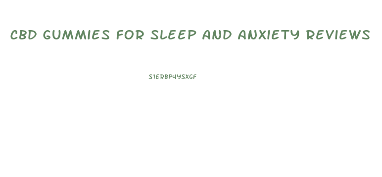 Cbd Gummies For Sleep And Anxiety Reviews