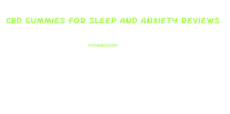 Cbd Gummies For Sleep And Anxiety Reviews