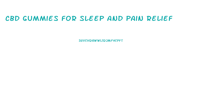 Cbd Gummies For Sleep And Pain Relief