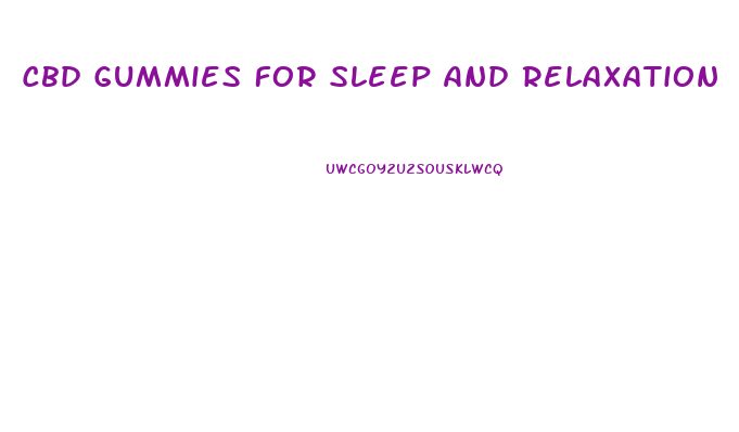 Cbd Gummies For Sleep And Relaxation