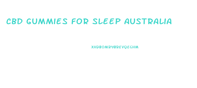 Cbd Gummies For Sleep Australia
