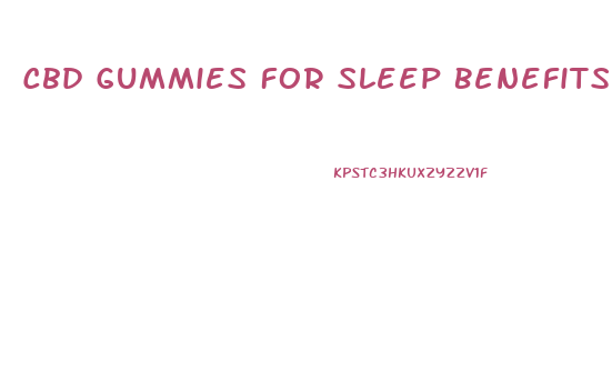 Cbd Gummies For Sleep Benefits
