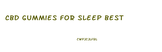 Cbd Gummies For Sleep Best