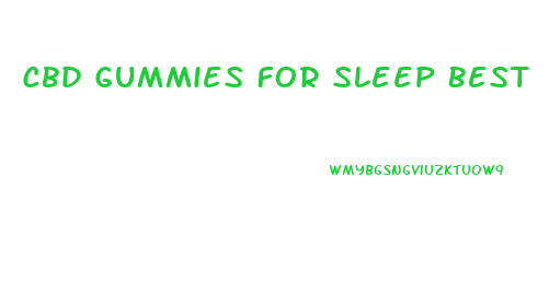Cbd Gummies For Sleep Best