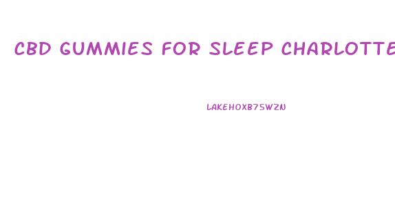 Cbd Gummies For Sleep Charlotte S Web