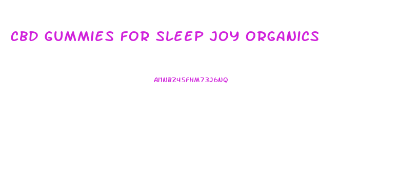 Cbd Gummies For Sleep Joy Organics