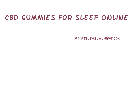 Cbd Gummies For Sleep Online