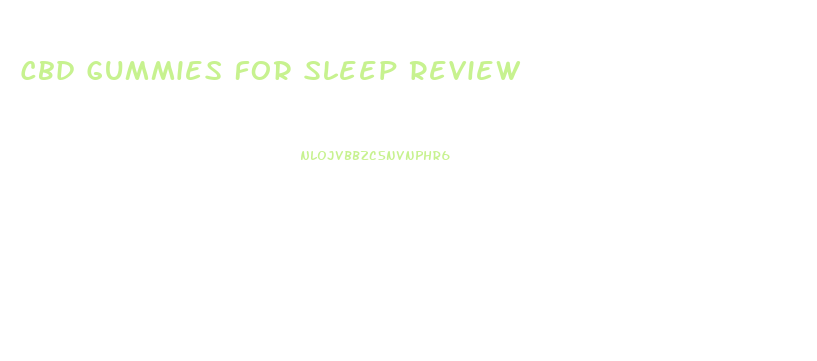 Cbd Gummies For Sleep Review