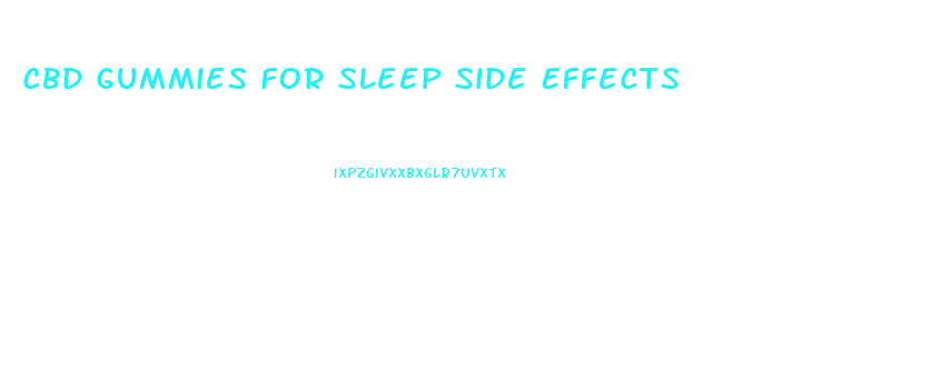 Cbd Gummies For Sleep Side Effects