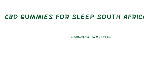 Cbd Gummies For Sleep South Africa