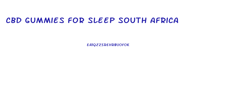 Cbd Gummies For Sleep South Africa