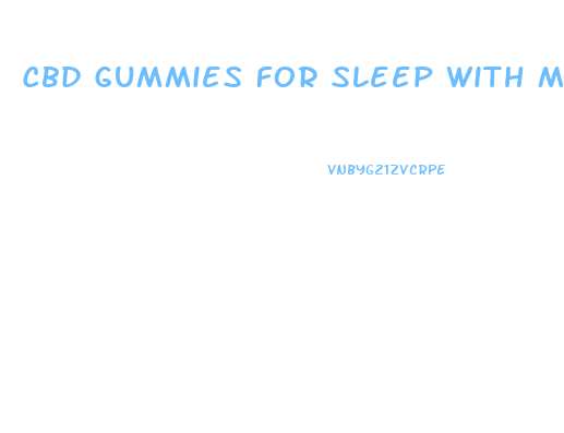 Cbd Gummies For Sleep With Melatonin Yummy Cbd