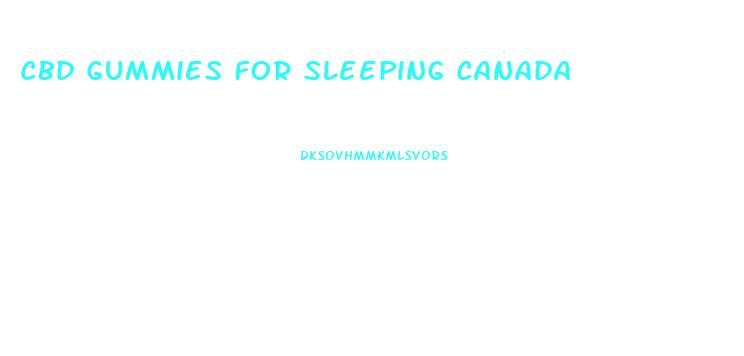 Cbd Gummies For Sleeping Canada