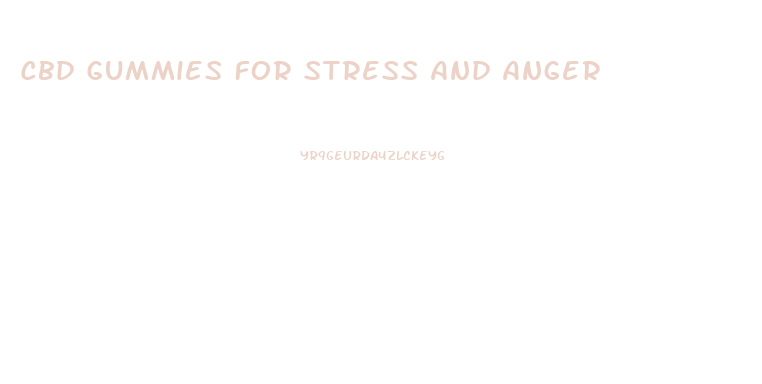 Cbd Gummies For Stress And Anger