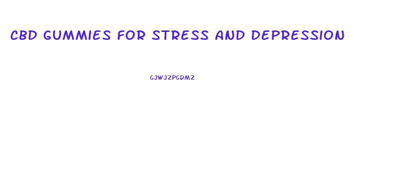 Cbd Gummies For Stress And Depression