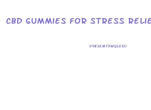 Cbd Gummies For Stress Relief