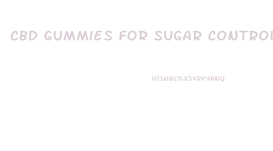 Cbd Gummies For Sugar Control