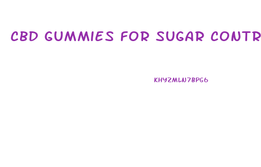 Cbd Gummies For Sugar Control