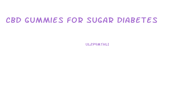 Cbd Gummies For Sugar Diabetes