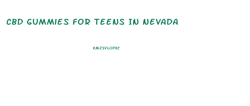 Cbd Gummies For Teens In Nevada