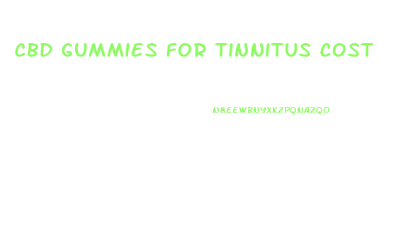 Cbd Gummies For Tinnitus Cost