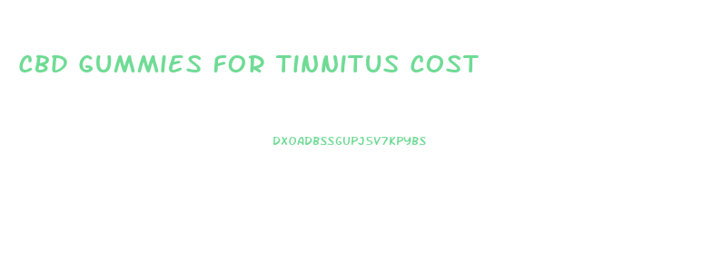 Cbd Gummies For Tinnitus Cost