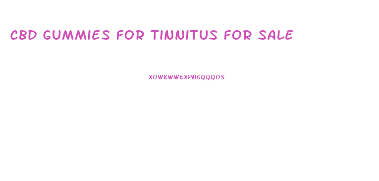 Cbd Gummies For Tinnitus For Sale