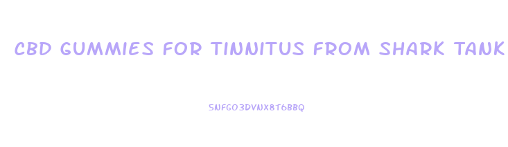 Cbd Gummies For Tinnitus From Shark Tank
