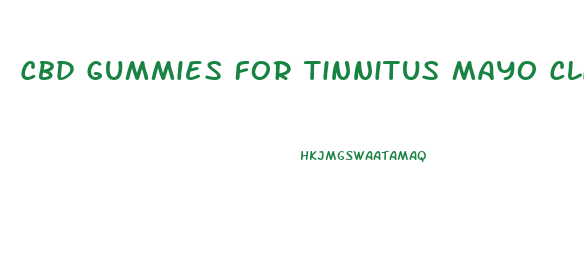 Cbd Gummies For Tinnitus Mayo Clinic