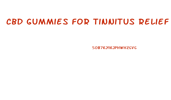 Cbd Gummies For Tinnitus Relief