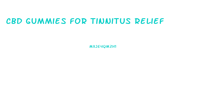 Cbd Gummies For Tinnitus Relief