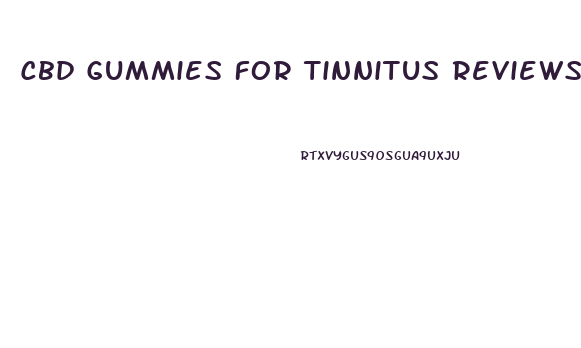 Cbd Gummies For Tinnitus Reviews