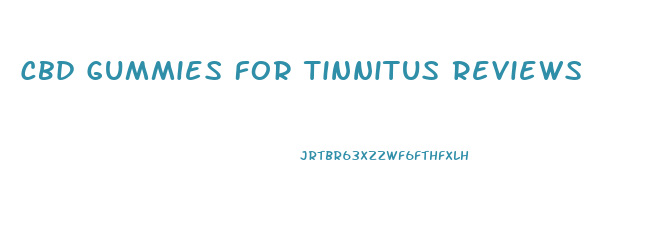 Cbd Gummies For Tinnitus Reviews