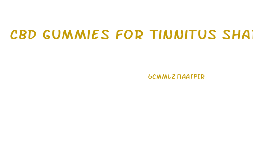 Cbd Gummies For Tinnitus Shark Tank