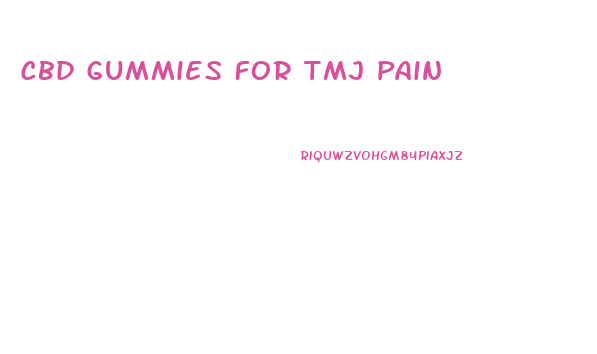 Cbd Gummies For Tmj Pain