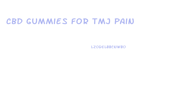Cbd Gummies For Tmj Pain