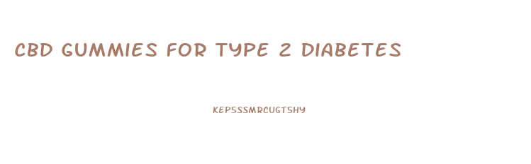 Cbd Gummies For Type 2 Diabetes