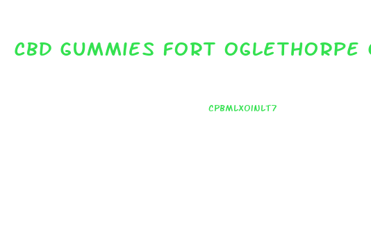 Cbd Gummies Fort Oglethorpe Ga