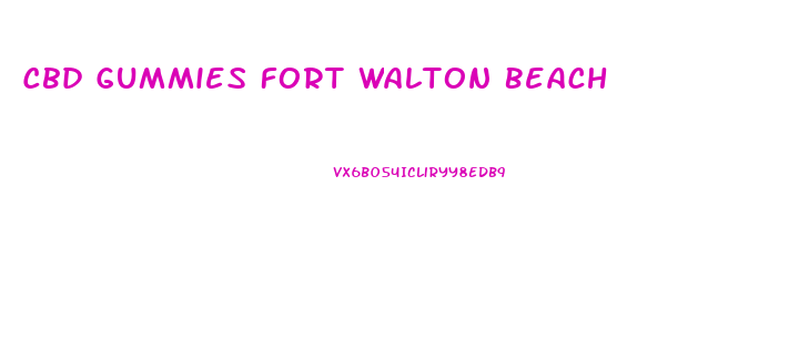 Cbd Gummies Fort Walton Beach