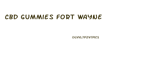 Cbd Gummies Fort Wayne