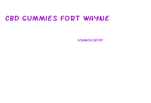 Cbd Gummies Fort Wayne