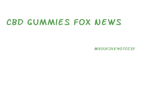 Cbd Gummies Fox News