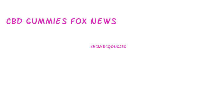Cbd Gummies Fox News