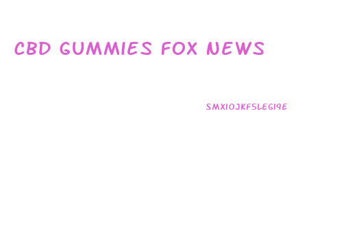 Cbd Gummies Fox News