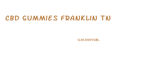 Cbd Gummies Franklin Tn