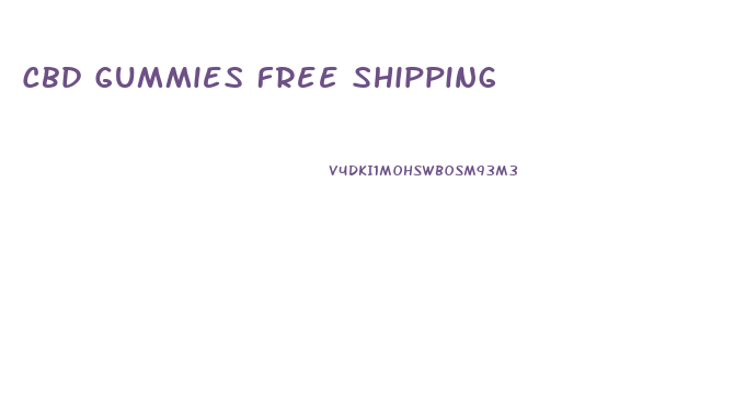 Cbd Gummies Free Shipping