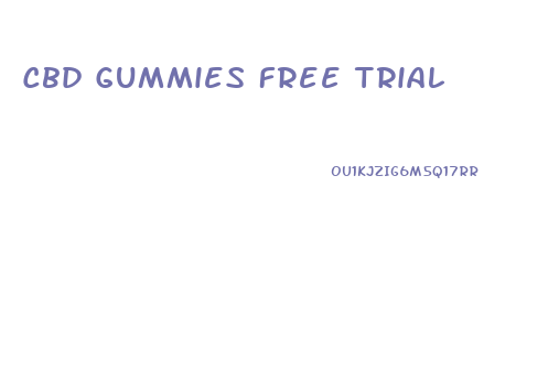 Cbd Gummies Free Trial