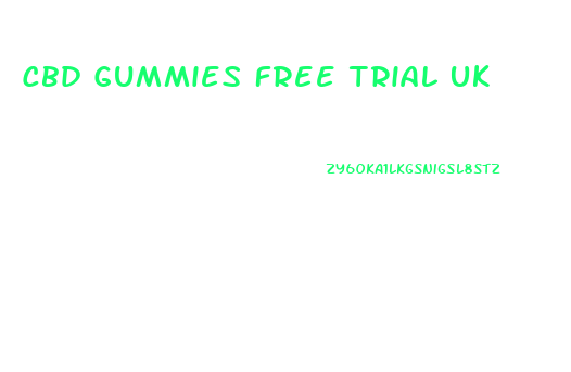 Cbd Gummies Free Trial Uk